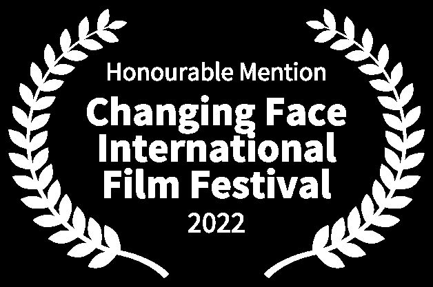 Honourable Mention - thChanging Face International Film Festival - 2022th